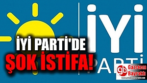 İYİ Parti’de şok istifa