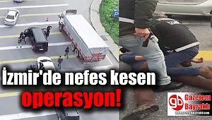 İzmir Çeşme otoyolunda nefes kesen operasyon