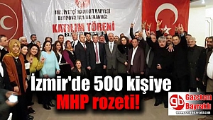 İzmir'de 500 kişiye mhp rozeti