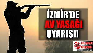 İzmir'de Av Yasağı Uyarısı