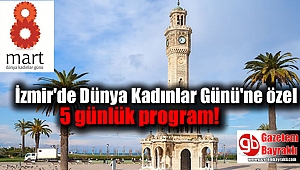 İzmir'de Dünya Kadınlar Günü'ne özel 5 günlük program