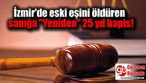İzmir'de eski eşini öldüren sanığa