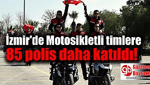 İzmir'de Motosikletli timlere 85 polis daha katıldı