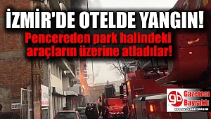 İzmir'de otelde korkutan yangın