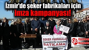 İzmir'de şeker fabrikaları için imza kampanyası