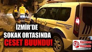 İzmir'de sokak ortasında ceset bulundu