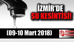 İzmir'de su kesintisi (09-10 Mart 2018)
