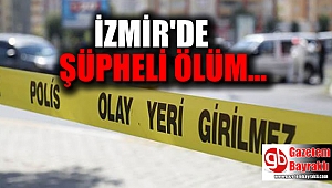 İzmir'de şüpheli ölüm