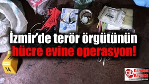 İzmir’de terör örgütünün hücre evine operasyon
