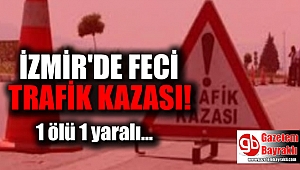 İzmir'de trafik kazası can aldı