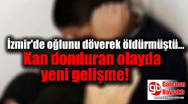 İzmir'deki korkunç olayda yeni gelişme