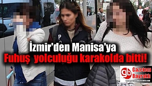 İzmir'den Manisa'ya fuhuş yolculuğu karakolda bitti : 22 gözaltı