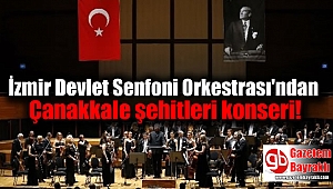 İzmir Devlet Senfoni Orkestrası'ndan Çanakkale şehitleri konseri