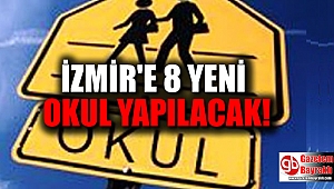 İzmir'e 8 yeni okul yapılacak