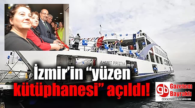 İzmir’in “yüzen kütüphanesi” açıldı