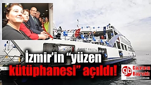 İzmir’in “yüzen kütüphanesi” açıldı