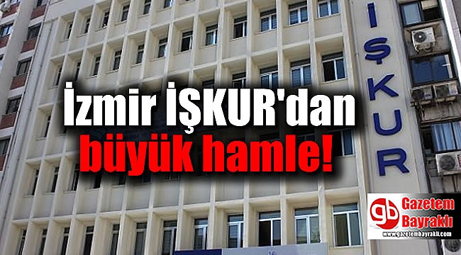 İzmir İŞKUR'dan büyük hamle