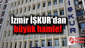 İzmir İŞKUR'dan büyük hamle