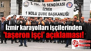 İzmir karayolları işçilerinden 'taşeron işçi' açıklaması