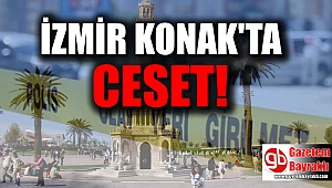 İzmir Konak'ta ceset bulundu