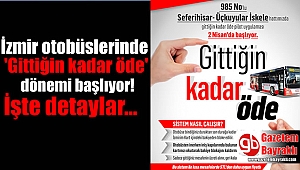 İzmir otobüslerinde 'Gittiğin kadar öde' dönemi başlıyor