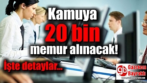 Kamuya 20 bin memur alınacak