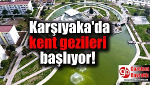 Karşıyaka'da kent gezileri başlıyor