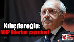 Kılıçdaroğlu: MHP liderine şaşırdım