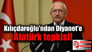 Kılıçdaroğlu'ndan Diyanet'e Atatürk tepkisi