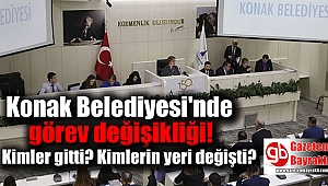 Konak Belediyesi'nde görev değişikliği