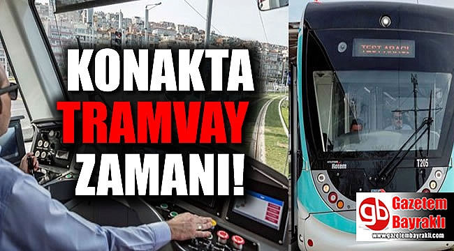 Konak'ta tramvaylı günler başlıyor
