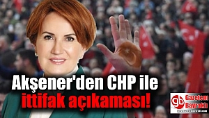 Meral Akşener'den CHP'yle ittifak için flaş sözler