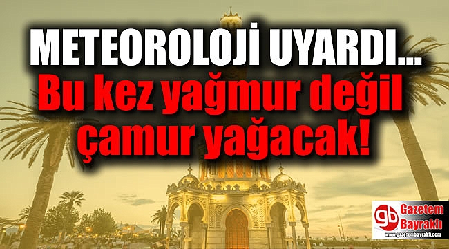 Meteoroloji'den kritik uyarı