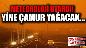 Meteoroloji uyardı : Çamur yağacak