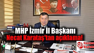 MHP İzmir İl Başkanı Necat Karataş'tan açıklama