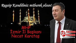 MHP İzmir İl Başkanı Necat Karataş'tan Regaip Kandili mesajı