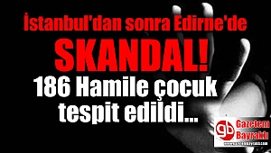 O il de aynı skandal : 186 hamile çocuk