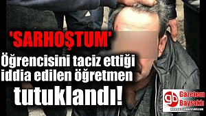 Öğrencisini taciz ettiği iddia edilen öğretmen tutuklandı