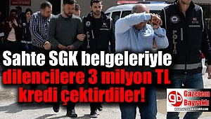 Sahte SGK belgeleriyle dilencilere 3 milyon TL kredi çektirdiler