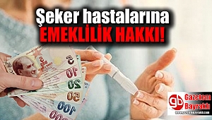 Şeker hastalarına Emeklilik hakkı