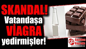 Skandal : Vatandaşa viagra yedirmişler