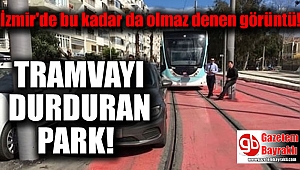 Tramvayı durduran park