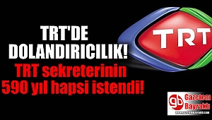 TRT sekreterinin 590 yıl hapsi istendi