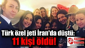 Türk özel jeti İran'da düştü: 11 kişi öldü