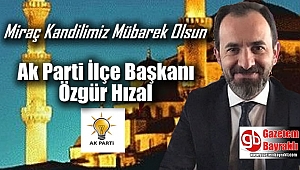 Ak Parti Bayraklı ilçe Başkanı Özgür Hızal'dan Miraç Kandili mesajı