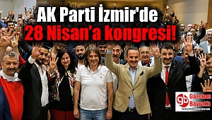 AK Parti İzmir 28 Nisan’a kitlendi