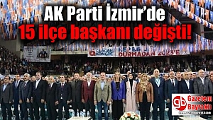 AK Parti İzmir’de 15 ilçe başkanı değişti