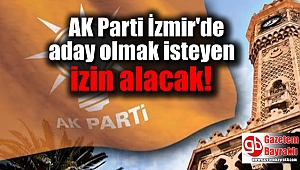 AK Parti İzmir'de aday olmak isteyen izin alacak