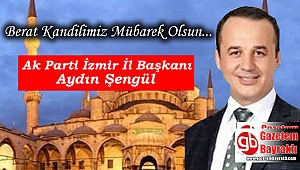 Ak Parti İzmir İl Başkanı Aydın Şengül'den Berat Kandili mesajı