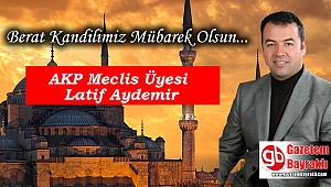Ak parti Meclis Üyesi Latif Aydemir'den Berat Kandili mesajı